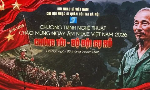 Chương trình nghệ thuật “Chúng tôi - Bộ đội Cụ Hồ” chào mừng Ngày Âm nhạc Việt Nam