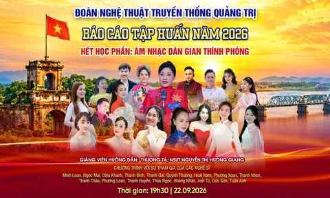 Sức sống mới từ học phần âm nhạc dân gian thính phòng: Dấu ấn chuyên môn và đêm nghệ thuật thăng hoa tại Đoàn Nghệ thuật Truyền thống Quảng Trị