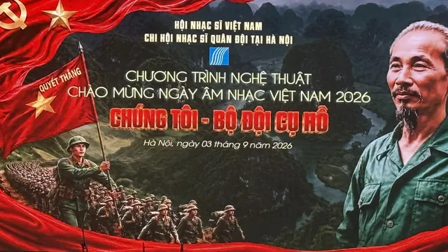 Chương trình nghệ thuật “Chúng tôi - Bộ đội Cụ Hồ” chào mừng Ngày Âm nhạc Việt Nam